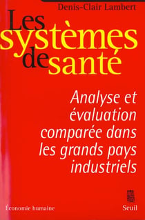 Les systèmes de santé : analyse économique et évaluation comparée dans les grands pays industriels