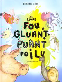 Le livre fou, gluant, puant et poilu