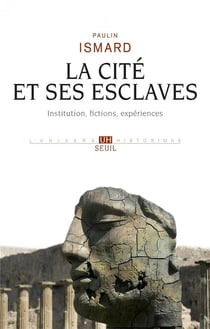 La cité et ses esclaves - fictions, institution, expériences