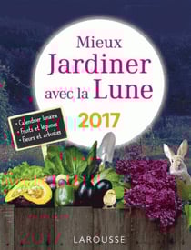 Mieux jardiner avec la lune 2017