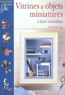 Vitrines et objets miniatures a faire soi-meme