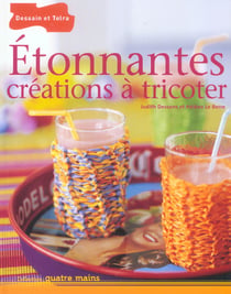 Etonnantes creations a tricoter