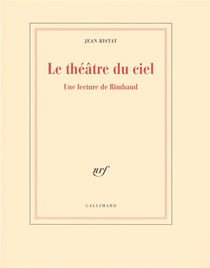 Le théâtre du ciel - une lecture de Rimbaud
