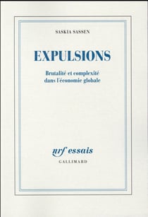 Expulsions - brutalité et complexité dans l'économie globale