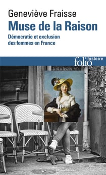 Muse de la raison - démocratie et exclusion des femmes en France