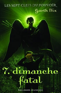 Les sept clefs du pouvoir Tome 7 - dimanche fatal