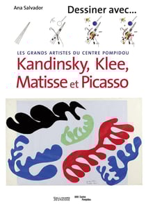 Dessiner avec... : Kandinsky, Klee, Matisse et Picasso