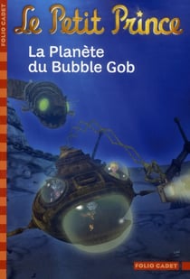 Le petit prince Tome 10 - la planète du bubble gob