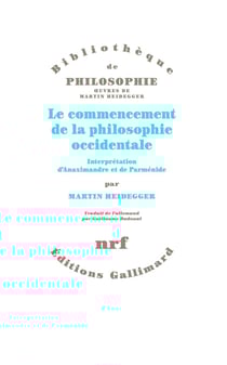 Le commencement de la philosophie occidentale - interprétation d'Anaximandre et de Parménide