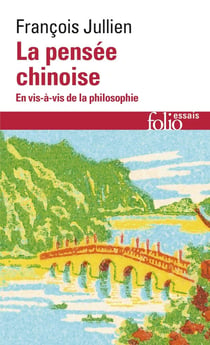 La pensée chinoise - en vis-à-vis de la philosophie