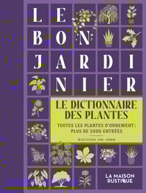 Le Dictionnaire des plantes : Toutes les plantes d'ornement , Plus de 3000 entrées