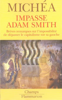 Impasse adam smith - breves remarques sur l'impossibilite de depasser le capitalism e sur sa gauche