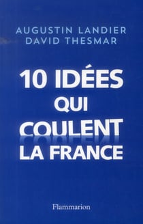 Dix idées qui coulent la France