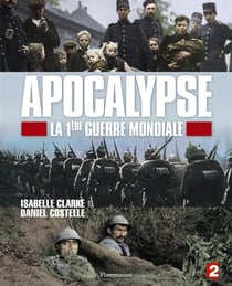Apocalypse - la 1ère Guerre Mondiale
