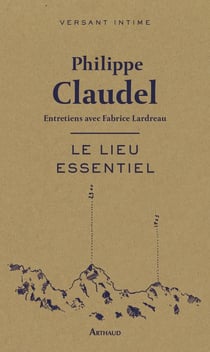 Le lieu essentiel - entretiens avec Fabrice Lardreau
