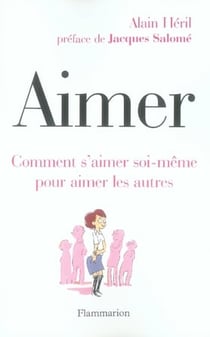 Aimer - comment s'aimer soi-même pour aimer les autres