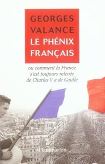 Le Phénix français : ou comment la France s'est toujours relevée de Charles V à de Gaulle