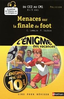 L'ENIGME DES VACANCES PRIMAIRE Tome 32 : menaces sur la finale de foot - du CE2 au CM1