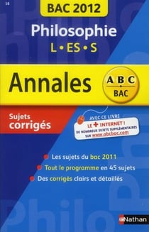 Annales abc du bac - sujets & corrigés - philosophie - l-es-s (édition 2012)