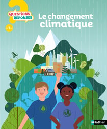 Questions réponses 7+ : le changement climatique