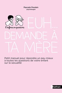 Euh... demande à ta mère - petit manuel pour répondre au mieux à toutes les questions...
