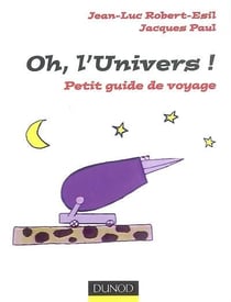 Oh, l'univers ! petit guide de voyage