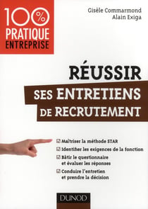 Réussir ses entretiens de recrutement - Maîtriser la méthode STAR
