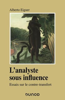 L'analyste sous influence - études sur le contre transfert