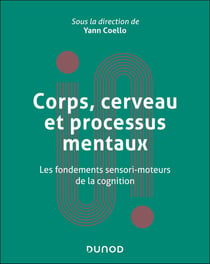 Corps, cerveau et processus mentaux : Les fondements sensori-moteurs de la cognition