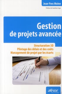 Gestion de projets avancée - structuration 3D - pilotage des délais et des coûts - management de projet par les écarts