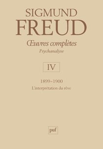 Oeuvres complètes de Freud Tome 4 : 1899-1900 - l'intérpretation des rêves
