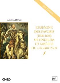 L'Espagne des favoris (1598-1645) - splendeurs et misères du Valimiento