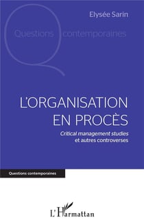 L'organisation en procès : critical management studies et autres controverses