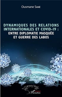 Dynamiques des relations internationales et Covid-19 : entre diplomatie masquée et guerre des labos