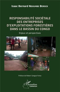 Responsabilité sociétale des entreprises d'exploitations forestières dans le bassin du Congo : enjeux et perspectives