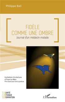 Fidèle comme une ombre : Journal d'un médecin malade