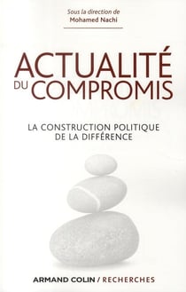 Actualité du compromis - La construction politique de la différence