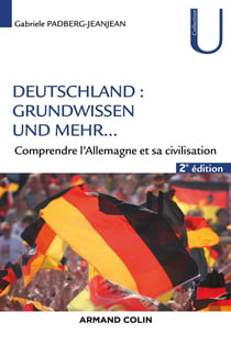 Deutschland : grundwissen und mehr... - connaître et comprendre l'Allemagne (2e édition)