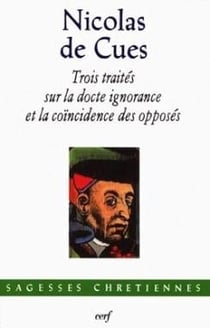 Trois traités sur la docte ignorance et la coïncidence des opposés