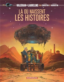 Valérian vu par... : là où naissent les histoires