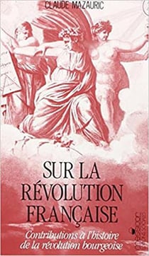 Sur la révolution française : Contributions à l'histoire de la révolution bourgeoise
