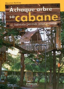 À chaque arbre sa cabane - habitats perchés pour enfants