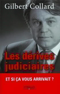 Les dérives judiciaires - halte au totalitarisme judiciaire