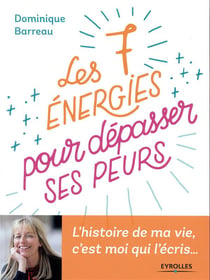 Les 7 énergies à activer pour dépasser ses peurs