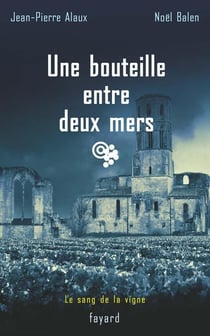 Une bouteille entre deux mers : Le sang de la vigne, tome 16