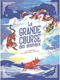 La Grande Course des Animaux : La légende du zodiaque chinois