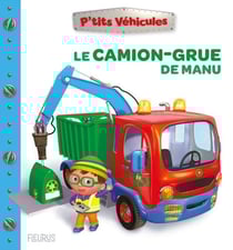 P'tits véhicules : Le camion-grue de Manu