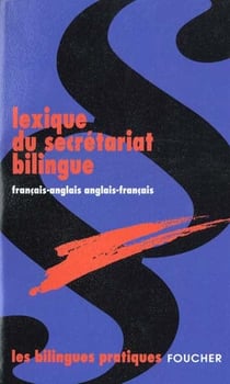 Lexique du secretariat bilingue anglais francais - francais anglais