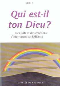 Qui est-il ton dieu ? - des juifs et des chretiens s'interrogent sur l'alliance