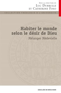 Habiter le monde selon le désir de Dieu
